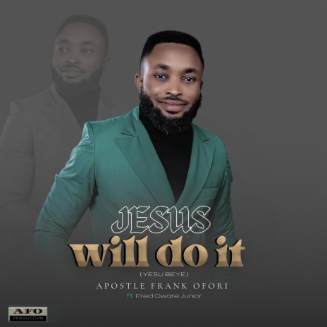 JESUS WILL DO IT ft. FRED OWARE JUNIOR | Boomplay Music