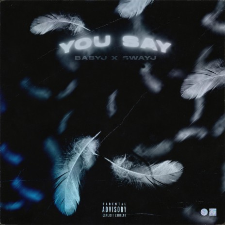 You Say ft. SwayJ | Boomplay Music