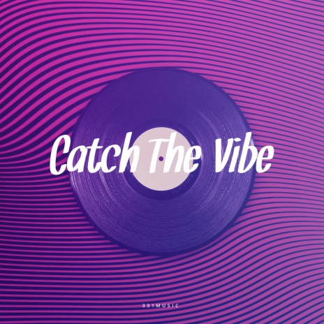 Catch the Vibe | Boomplay Music