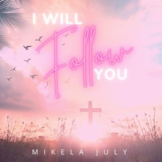 I Will Follow You