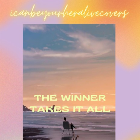 The Winner Takes It All (icanbeyourheracovers) | Boomplay Music