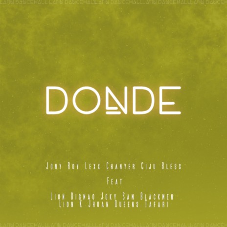 DONDE ft. Lexx chanyer, Ciju Bless, Lion Bigmao, Joky Sam & Blackmen | Boomplay Music