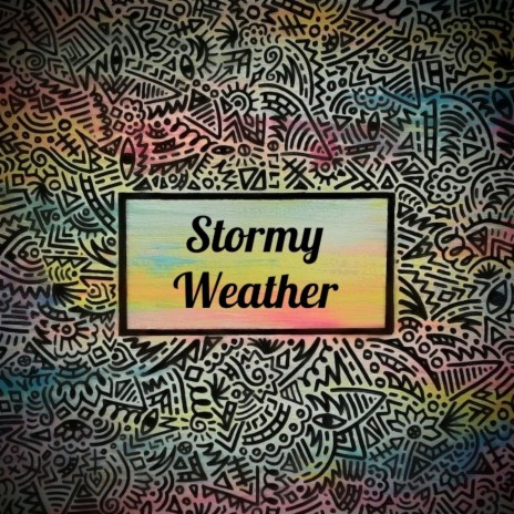 Stormy Weather | Boomplay Music