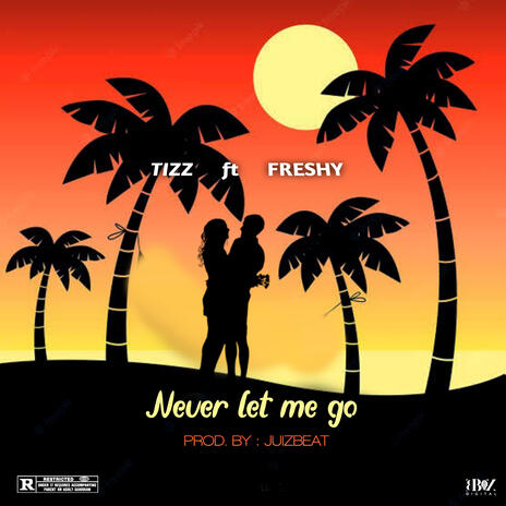 Never let me go ft. Freshy | Boomplay Music