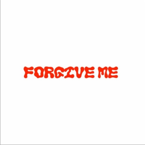 forgive me | Boomplay Music