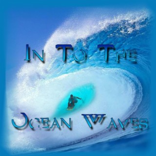 In To The Ocean Waves