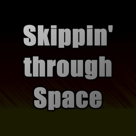 Skippin' through Space