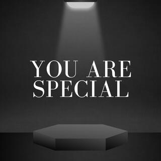 YOU ARE SPECIAL