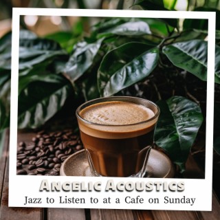 Jazz to Listen to at a Cafe on Sunday