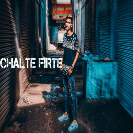 Chalte Firte | Boomplay Music