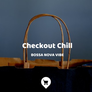 Checkout Chill: Bossa Nova Vibe