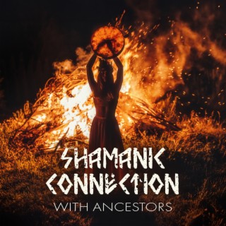 Shamanic Connection With Ancestors: Meditation Music Collection, Shamanic Rytual, Stay With Campfire