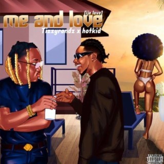 Me and Love (Ije Love) ft. Hotkid lyrics | Boomplay Music