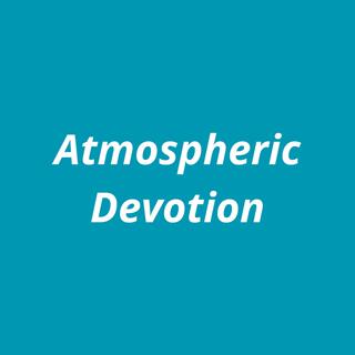 Atmospheric Devotion