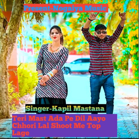 Teri Mast Ada Pe Dil Aayo Chhori Lal Shoot Me Top Lage | Boomplay Music