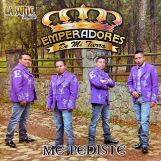 Me Pediste (Emperadores de mi Tierra)