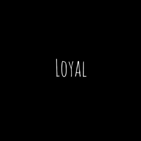loyal | Boomplay Music