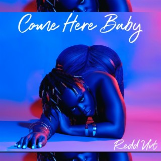 Come Here Baby lyrics | Boomplay Music