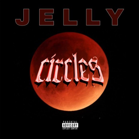 CIRCLES ft. Jelly