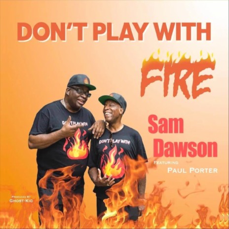 Don't Play with Fire ft. Paul Porter | Boomplay Music