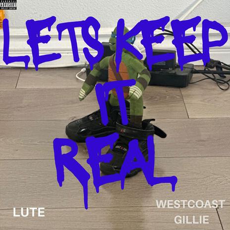 Lets Keep It Real ft. Lute | Boomplay Music