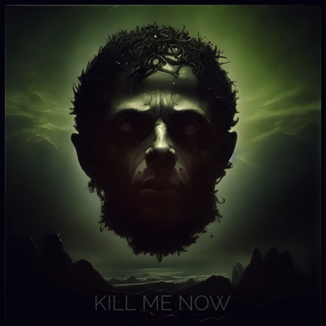 KILL ME NOW | Boomplay Music