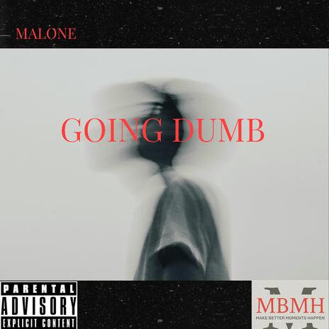 Going Dumb | Boomplay Music