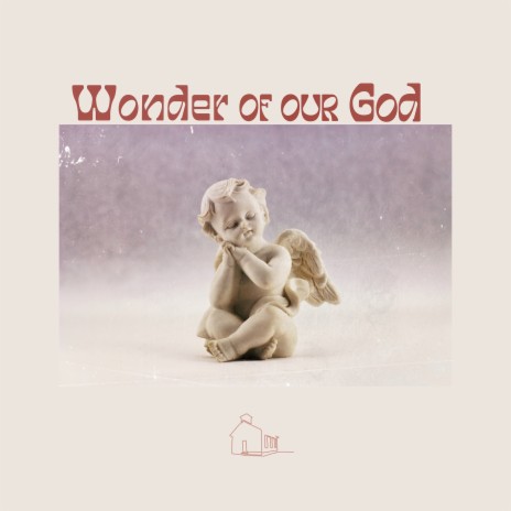 Wonder of Our God | Boomplay Music