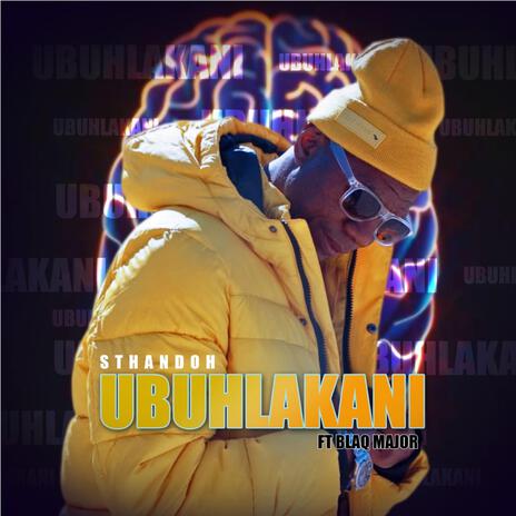 Ubuhlakani ft. Blaqmajor | Boomplay Music