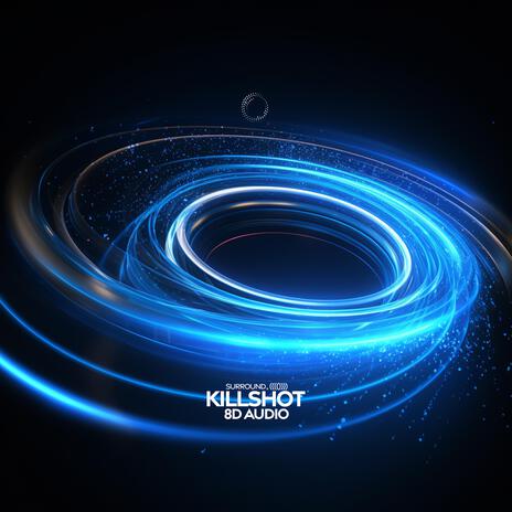 Killshot (8D Audio) ft. (((()))) | Boomplay Music