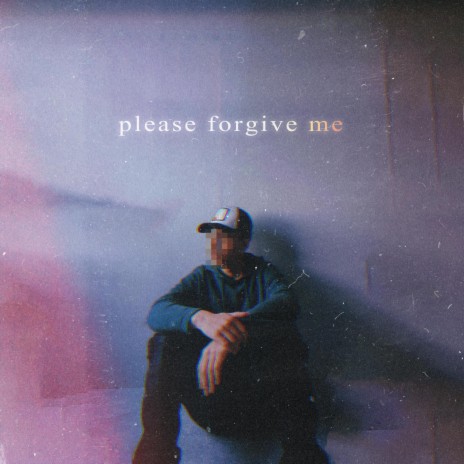please forgive me | Boomplay Music