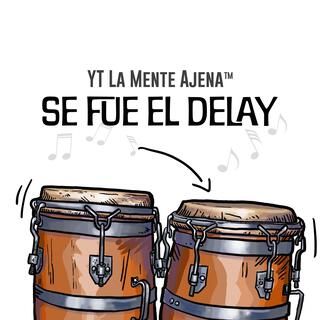 Se fue el Delay