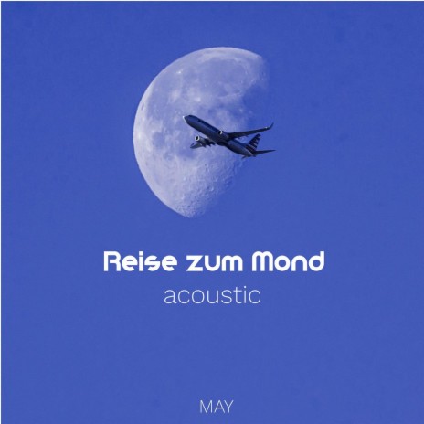 Reise zum Mond (Acoustic) | Boomplay Music