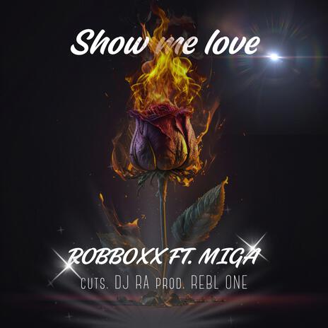 Show me Love ft. Miga, Rebl-One & DJ RA | Boomplay Music