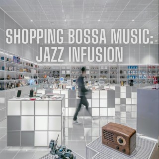 Shopping Bossa Music: Jazz Infusion