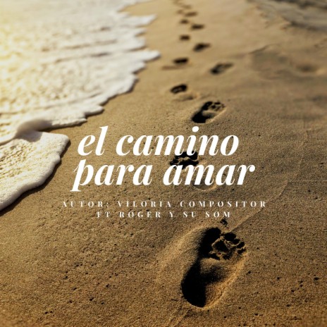 El Camino Para Amar ft. Rogers y Su Som | Boomplay Music