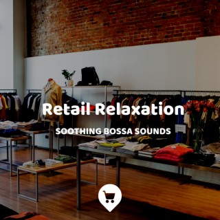 Retail Relaxation: Soothing Bossa Sounds