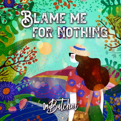 Blame Me For Nothing | Boomplay Music