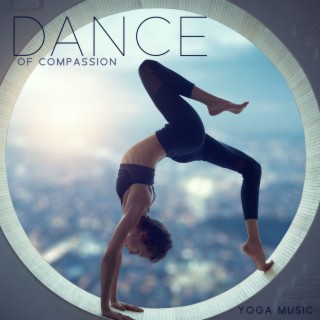 Dance of Compassion: Music for Yoga Workout, Soulful Guitar Melodies for Your Heart, Yoga for Stress Relief and Anxiety