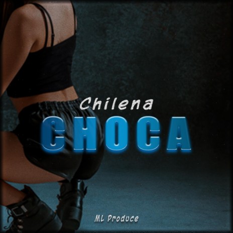 Choca ft. Chilena | Boomplay Music