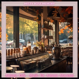 Autumn Cafe-Music for Autumn Moments