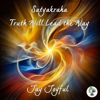 Satyakraha, Truth Will Lead The Way