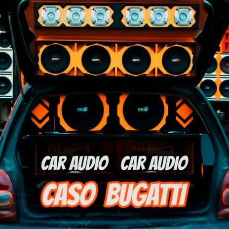 Caso Bugatti Car Audio | Boomplay Music