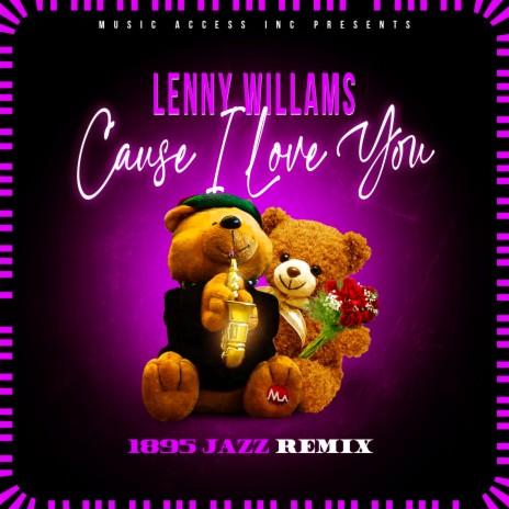 Cause I Love You (1895 Jazz Remix) ft. Lenny Williams | Boomplay Music