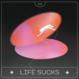 LIFE SUCKS lyrics | Boomplay Music