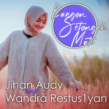 Kangen Setengah Mati (feat. Wandra Restus1yan) | Boomplay Music