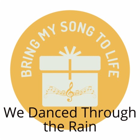 We Danced Through the Rain | Boomplay Music