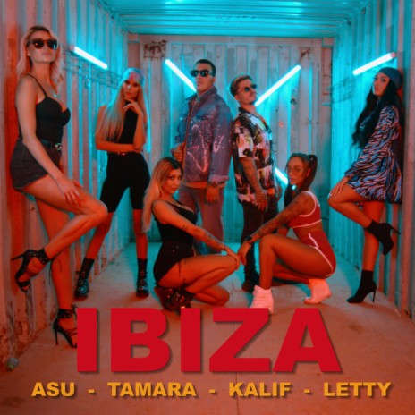 Ibiza ft. Kalif, Tamara & Letty | Boomplay Music