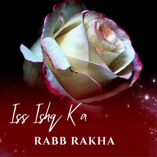 Iss Ishq Ka Rabb Rakha