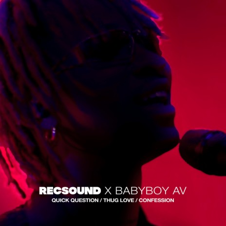 Quick Questions • Thug Love • Confession (Live) ft. babyboy AV | Boomplay Music